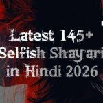 Latest 145+ Selfish Shayari in Hindi 2026
